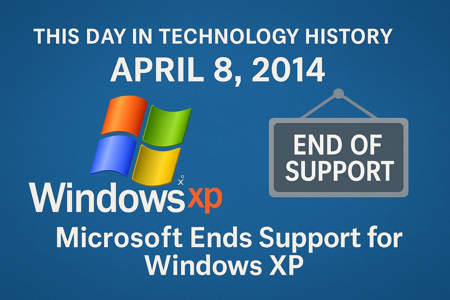 This Day In Technology History: Microsoft Ends Support for Windows XP